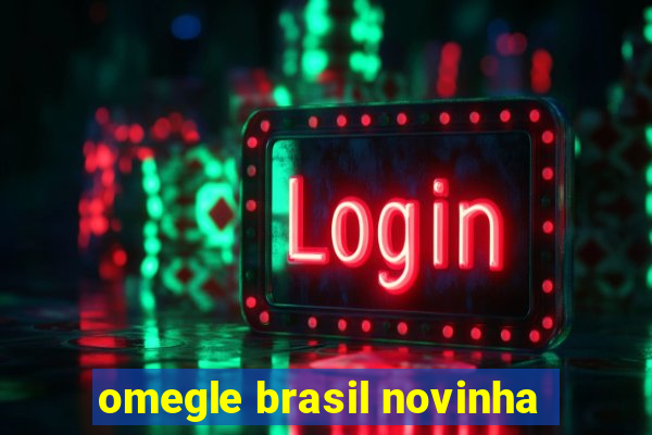 omegle brasil novinha